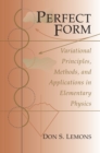 Perfect Form : Variational Principles, Methods, and Applications in Elementary Physics - eBook