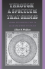Through a Speculum That Shines : Vision and Imagination in Medieval Jewish Mysticism - eBook