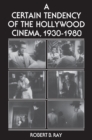 A Certain Tendency of the Hollywood Cinema, 1930-1980 - eBook