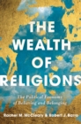 The Wealth of Religions : The Political Economy of Believing and Belonging - Book