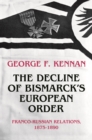 The Decline of Bismarck's European Order : Franco-Russian Relations 1875-1890 - eBook