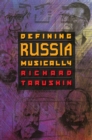 Defining Russia Musically : Historical and Hermeneutical Essays - eBook