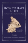 How to Have a Life : An Ancient Guide to Using Our Time Wisely - eBook