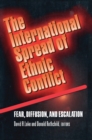 The International Spread of Ethnic Conflict : Fear, Diffusion, and Escalation - eBook