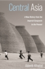 Central Asia : A New History from the Imperial Conquests to the Present - eBook