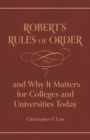Robert’s Rules of Order, and Why It Matters for Colleges and Universities Today - Book
