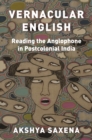 Vernacular English : Reading the Anglophone in Postcolonial India - eBook