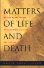 Matters of Life and Death : Making Moral Theory Work in Medical Ethics and the Law - eBook