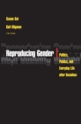 Reproducing Gender : Politics, Publics, and Everyday Life after Socialism - eBook