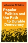 Popular Politics and the Path to Durable Democracy - Book