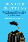Doing the Right Thing : How Colleges and Universities Can Undo Systemic Racism in Faculty Hiring - eBook