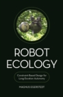 Robot Ecology : Constraint-Based Design for Long-Duration Autonomy - eBook