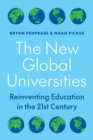 The New Global Universities : Reinventing Education in the 21st Century - Book