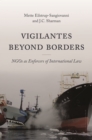 Vigilantes beyond Borders : NGOs as Enforcers of International Law - Book