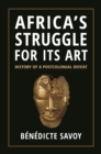 Africa’s Struggle for Its Art : History of a Postcolonial Defeat - Book