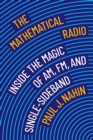 The Mathematical Radio : Inside the Magic of AM, FM, and Single-Sideband - eBook