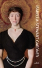 Isabella Stewart Gardner : A Life - Book