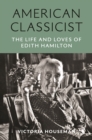 American Classicist : The Life and Loves of Edith Hamilton - eBook