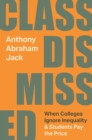 Class Dismissed : When Colleges Ignore Inequality and Students Pay the Price - Book