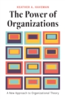 The Power of Organizations : A New Approach to Organizational Theory - Book