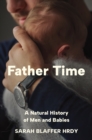 Father Time : A Natural History of Men and Babies - eBook