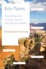 Eco-Types : Five Ways of Caring about the Environment - Book