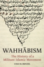 Wahhabism : The History of a Militant Islamic Movement - eBook