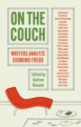On the Couch : Writers Analyze Sigmund Freud - eBook