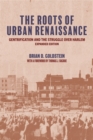 The Roots of Urban Renaissance : Gentrification and the Struggle over Harlem, Expanded Edition - eBook