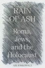 Rain of Ash : Roma, Jews, and the Holocaust - eBook
