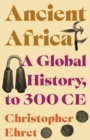 Ancient Africa : A Global History, to 300 CE - eBook