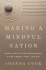 Making a Mindful Nation : Mental Health and Governance in the Twenty-First Century - eBook