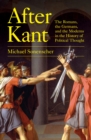 After Kant : The Romans, the Germans, and the Moderns in the History of Political Thought - Book