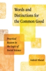 Words and Distinctions for the Common Good : Practical Reason in the Logic of Social Science - eBook