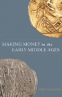 Making Money in the Early Middle Ages - eBook
