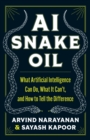 AI Snake Oil : What Artificial Intelligence Can Do, What It Can't, and How to Tell the Difference - eBook