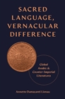 Sacred Language, Vernacular Difference : Global Arabic and Counter-Imperial Literatures - eBook