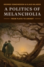 A Politics of Melancholia : From Plato to Arendt - Book