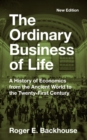 The Ordinary Business of Life : A History of Economics from the Ancient World to the Twenty-First Century - New Edition - Book