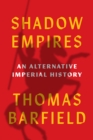 Shadow Empires : An Alternative Imperial History - eBook