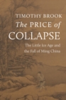 The Price of Collapse : The Little Ice Age and the Fall of Ming China - eBook