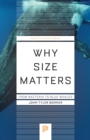 Why Size Matters : From Bacteria to Blue Whales - Book