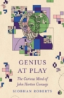 Genius at Play : The Curious Mind of John Horton Conway - Book