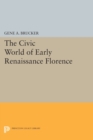 The Civic World of Early Renaissance Florence - Book