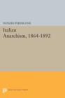 Italian Anarchism, 1864-1892 - Book
