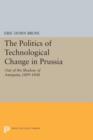 The Politics of Technological Change in Prussia : Out of the Shadow of Antiquity, 1809-1848 - Book