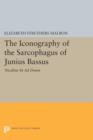 The Iconography of the Sarcophagus of Junius Bassus : Neofitus Iit Ad Deum - Book