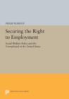Securing the Right to Employment : Social Welfare Policy and the Unemployed in the United States - Book