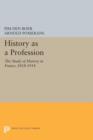 History as a Profession : The Study of History in France, 1818-1914 - Book