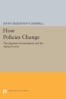 How Policies Change : The Japanese Government and the Aging Society - Book